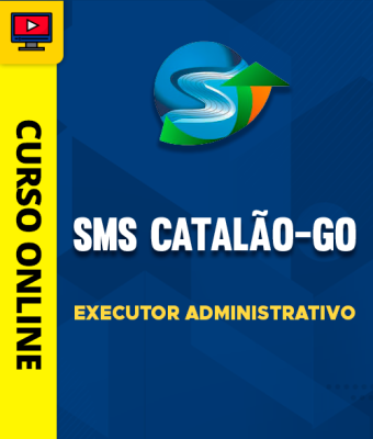 Curso SMS Catalão-GO - Executor Administrativo