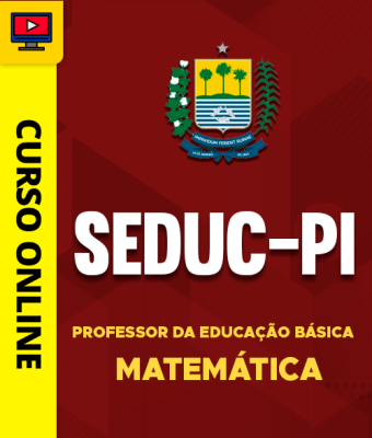 Curso SEDUC-PI - Professor da Educação Básica - Matemática