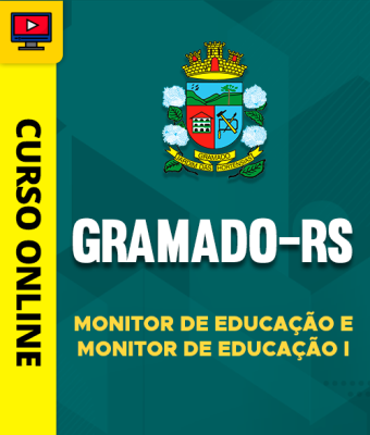 Curso Prefeitura de Gramado - RS - Monitor de Educação e Monitor de Educação I