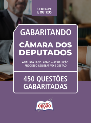 Caderno de Questões Câmara dos Deputados - Analista Legislativo - 450 Questões Gabaritadas