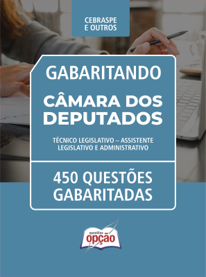 Caderno de Questões Câmara dos Deputados - Técnico Legislativo - 450 Questões Gabaritadas