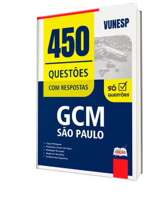 Caderno de Questões GCM-São Paulo - Guarda Civil Metropolitano - 3ª Classe - 450 Questões Gabaritadas