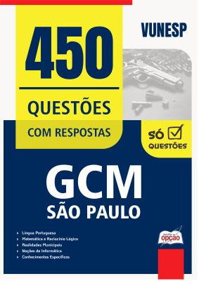 Caderno de Questões GCM-São Paulo - Guarda Civil Metropolitano - 3ª Classe - 450 Questões Gabaritadas