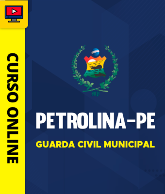 Curso Prefeitura de Petrolina-PE - Guarda Civil Municipal