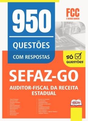 Caderno de Questões SEFAZ-GO - Auditor Fiscal da Receita Estadual - 950 Questões Gabaritadas