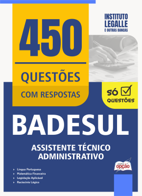 Caderno de Questões BADESUL - Assistente Técnico Administrativo - 450 Questões Gabaritadas
