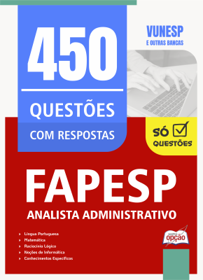 Caderno de Questões FAPESP - Analista Administrativo - 450 Questões Gabaritadas