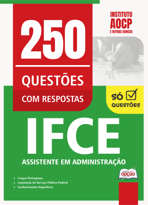 Caderno de Questões IFCE - Assistente em Administração - 450 Questões Gabaritadas