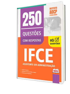 Caderno de Questões IFCE - Assistente em Administração - 250 Questões Gabaritadas