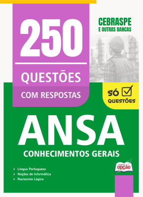 Caderno de Questões ANSA - Conhecimentos Gerais - 250 Questões Gabaritadas