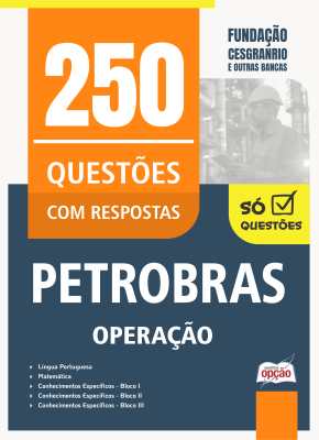 Caderno de Questões Petrobras - Operação - 250 Questões Gabaritadas