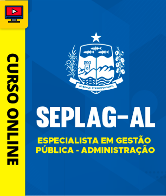Curso SEPLAG-AL - Especialista em Gestão Pública - Administração