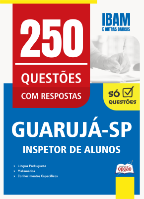 Caderno de Questões Prefeitura de Guarujá - SP - Inspetor de Alunos - 250 Questões Gabaritadas