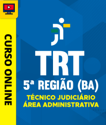 TRT-5REGIAO-TECNICO-JUDICIARIO-ADM-CUR202201452