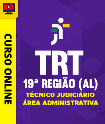 TRT-19REGIAO-TECNICO-JUDICIARIO-ADM-CUR202201578