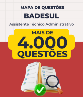 Mapa de Questões Online - BADESUL - Assistente Técnico Administrativo- 4 Mil Questões