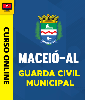 Curso Prefeitura de Maceió - AL - Guarda Civil Municipal