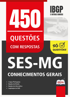 Caderno de Questões SES-MG - Conhecimentos Gerais - 450 Questões Gabaritadas