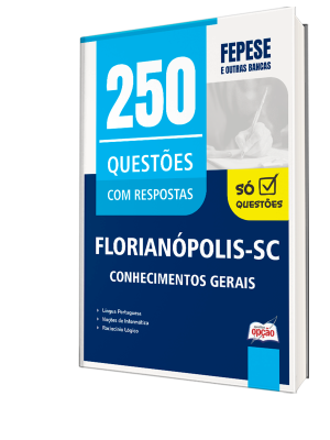 Caderno de Questões Prefeitura de Florianópolis - SC - Conhecimentos Gerais - 450 Questões Gabaritadas
