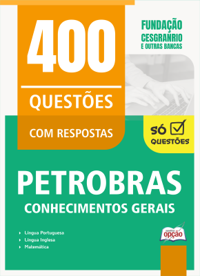 Caderno de Questões Petrobras - Conhecimentos Gerais - 400 Questões Gabaritadas