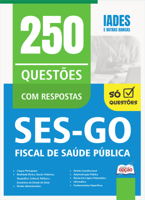 Caderno de Questões SES-GO - Fiscal de Saúde Pública - 250 Questões Gabaritadas