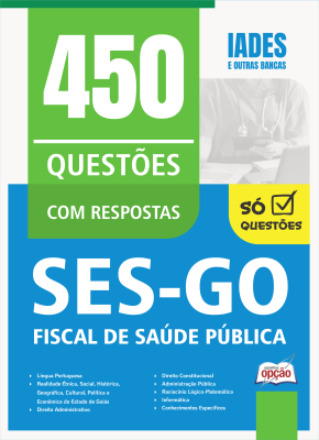 Caderno de Questões SES-GO - Fiscal de Saúde Pública - 450 Questões Gabaritadas