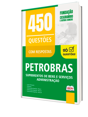 Caderno de Questões Petrobras - Suprimentos de Bens e Serviços - Administração - 450 Questões Gabaritadas
