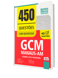 Caderno de Questões Prefeitura de Manaus - AM - Guarda Municipal - 450 Questões Gabaritadas