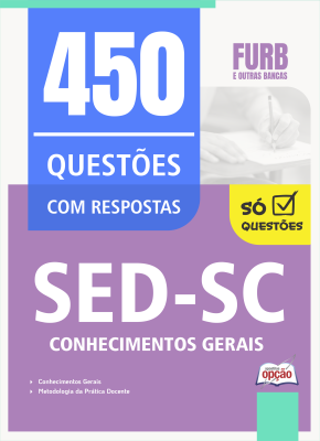 Caderno de Questões SED-SC - Conhecimentos Gerais - 450 Questões Gabaritadas