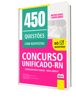 Caderno de Questões Unificado RN - Conhecimentos Gerais - Nível Médio - 450 Questões Gabaritadas