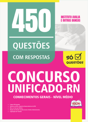 Caderno de Questões Unificado RN - Conhecimentos Gerais - Nível Médio - 450 Questões Gabaritadas
