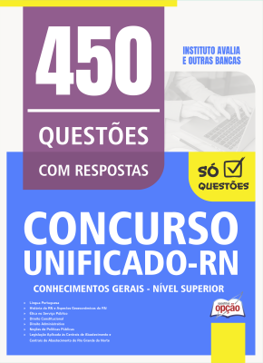 Caderno de Questões Unificado RN - Conhecimentos Gerais - Nível Superior - 450 Questões Gabaritadas