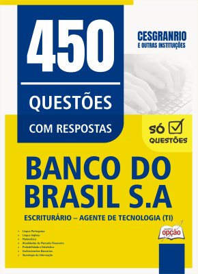 Caderno de Questões Banco do Brasil - Escriturário - Agente de Tecnologia (TI) - 450 Questões Gabaritadas