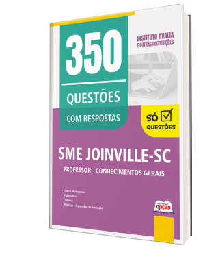 Caderno de Questões SME Joinville-SC - Professor - Conhecimentos Gerais - 450 Questões Gabaritadas