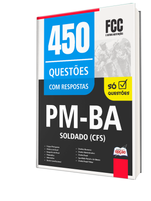 Caderno de Questões PM-BA - Soldado (CFS) - 450 Questões Gabaritadas