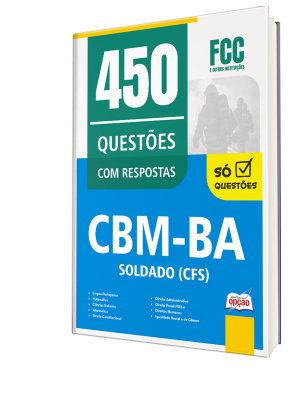 Caderno de Questões CBM-BA - Soldado (CFS) - 450 Questões Gabaritadas