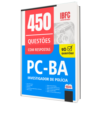 Caderno de Questões PC-BA - Investigador de Polícia - 450 Questões Gabaritadas