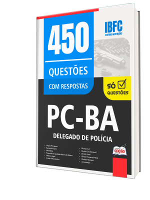 Caderno de Questões PC-BA - Delegado de Polícia - 450 Questões Gabaritadas
