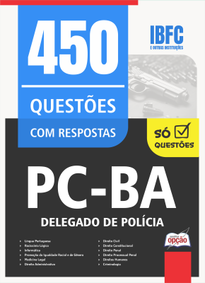 Caderno de Questões PC-BA - Delegado de Polícia - 450 Questões Gabaritadas