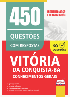 Caderno de Questões Prefeitura de Vitória da Conquista - BA - Conhecimentos Gerais - 450 Questões Gabaritadas