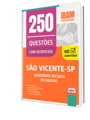 Caderno de Questões Prefeitura de São Vicente - SP - Assistente-Técnico de Gestão - 250 Questões Gabaritadas