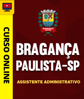 Curso Prefeitura de Bragança Paulista - SP - Assistente Administrativo