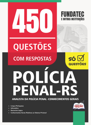 Caderno de Questões Polícia Penal-RS - Analista da Polícia Penal - Conhecimentos Gerais - 450 Questões Gabaritadas