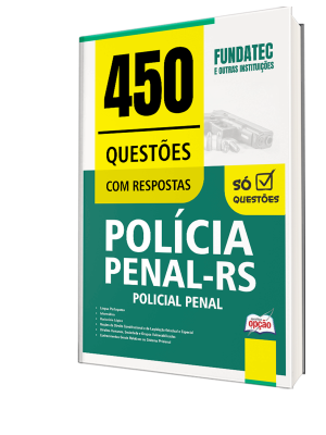 Caderno de Questões Polícia Penal-RS - Policial Penal - 450 Questões Gabaritadas