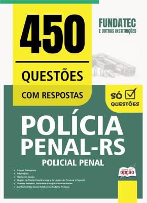 Caderno de Questões Polícia Penal-RS - Policial Penal - 450 Questões Gabaritadas