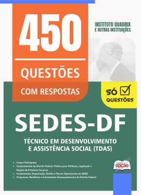 Caderno de Questões SEDES-DF - Técnico em Desenvolvimento e Assistência Social (TDAS) - 450 Questões Gabaritadas