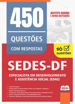 Caderno de Questões SEDES-DF - Especialista em Desenvolvimento e Assistência Social (EDAS) - 450 Questões Gabaritadas