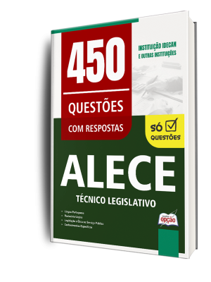 Caderno de Questões ALECE - Técnico Legislativo - 450 Questões Gabaritadas