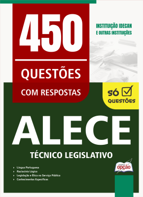 Caderno de Questões ALECE - Técnico Legislativo - 450 Questões Gabaritadas