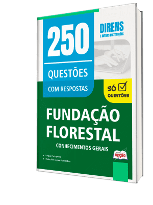 Caderno de Questões Fundação Florestal - Conhecimentos Gerais - 250 Questões Gabaritadas